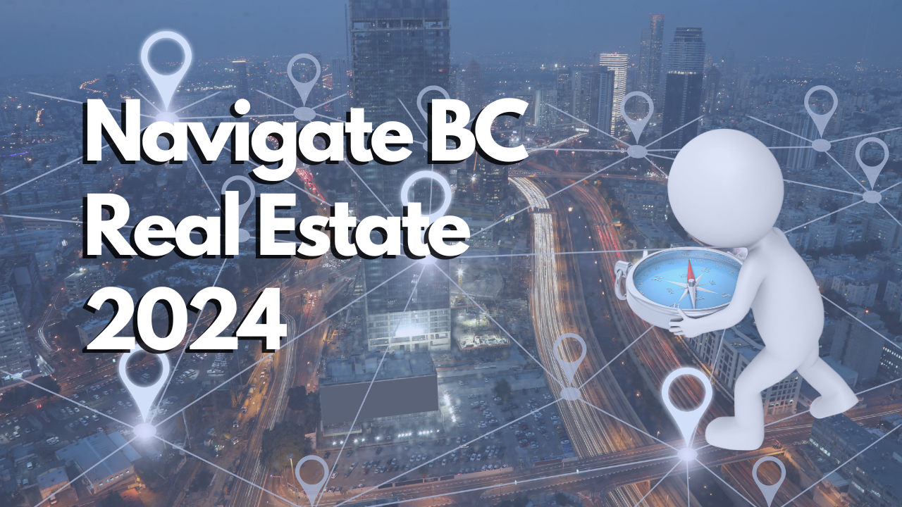 Navigating the 2024 BC Real Estate Landscape Changes